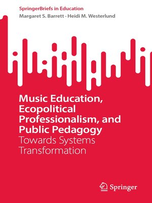 cover image of Music Education, Ecopolitical Professionalism, and Public Pedagogy